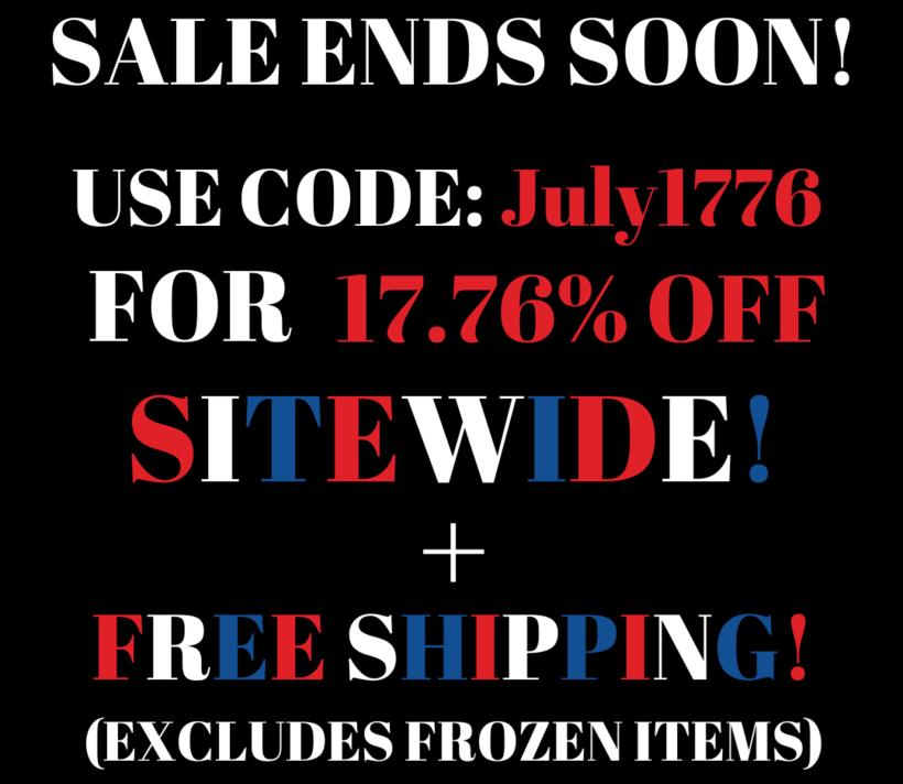 Sale ends soon! Use code: July1176 for 17.76% off sitewide! plus, free shipping! (excludes frozen items)